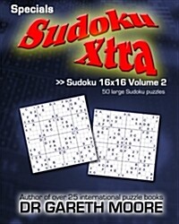 Sudoku 16x16 Volume 2: Sudoku Xtra Specials (Paperback)