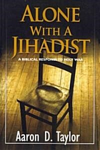 Alone with a Jihadist: A Biblical Response to Holy War (Paperback)