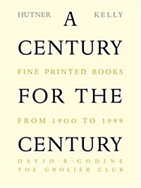 A Century for the Century: Fine Printed Books from 1900 to 1999 (Hardcover, Rev and Enl)
