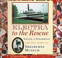 Electra to the Rescue: Saving a Steamboat and the Story of Shelburne Museum (Hardcover)