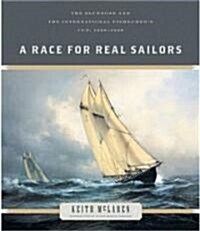 A Race for Real Sailors: The Bluenose and the International Fishermans Cup, 1920-1938 (Hardcover)