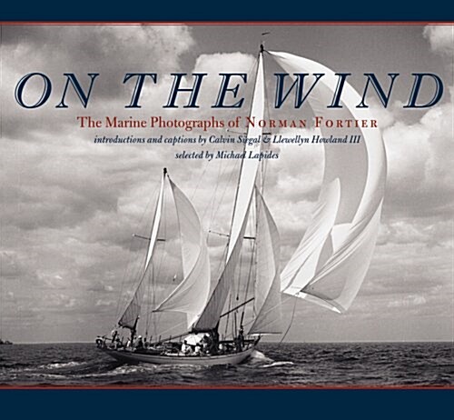 On the Wind: The Marine Photographs of Norman Fortier (Hardcover)