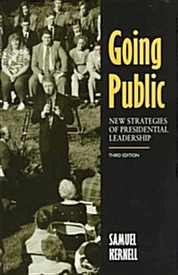 Going Public: New Strategies of Presidential Leadership (3rd, Paperback)