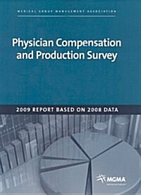 Physician Compensation and Production Survey: 2009 Report Based on 2008 Data (Paperback)