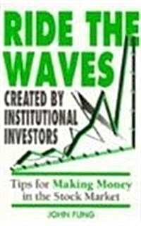 Ride the Waves Created by Institutional Investors: Tips for Making Money in the Stock Market (Paperback)