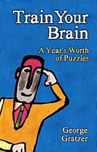 Train Your Brain: A Years Worth of Puzzles (Paperback)