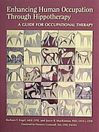 Enhancing Human Occupation Through Hippotherapy: A Guide for Occupational Therapy (Paperback)