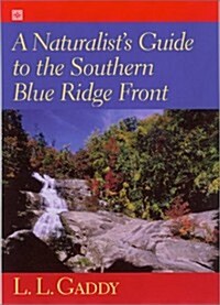 A Naturalists Guide to the Southern Blue Ridge Front: Linville Gorge, North Carolina, to Tallulah Gorge, Georgia                                      (Paperback)