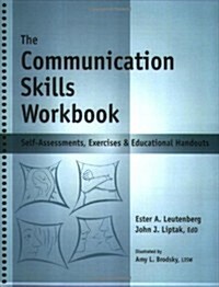 Communication Skills Workbook: Self-Assessments, Exercises and Eduational Handouts (Spiral)