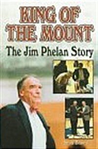 King of the Mount: The Jim Phelan Story (Paperback)