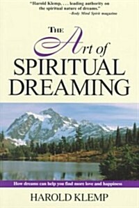 The Art of Spiritual Dreaming: How Dreams Can Make You Find More Love and Happiness (Paperback)