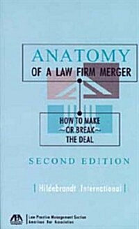Anatomy of a Law Firm Merger, Second Edition: How to Make or Break the Deal [With Disk] (Paperback)
