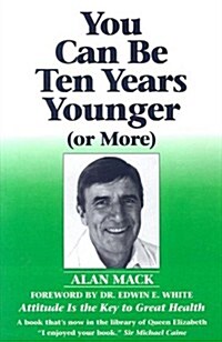 You Can Be Ten Years Younger: Or More (Paperback)