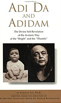Adi Da and Adidam: The Divine Self-Revelation of the Avataric Way of the Bright and the Thumbs (Paperback)