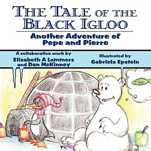 The Tale of the Black Igloo: Another Adventure of Pepe and Pierre (Paperback)