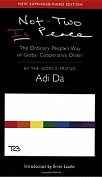 Not-Two Is Peace: The Ordinary Peoples Way of Gobal Cooperative Order (Paperback, 3rd, New, Expanded T)