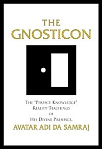 The Gnosticon: The Perfect Knowledge Reality-Teachings of His Divine Presence (Paperback)