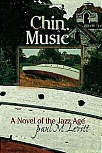 Chin Music: A Novel of the Jazz Age (Hardcover)