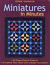 Miniatures in Minutes: 24 Paper-Pieced Projects Complete Your Quilt with a Single Foundation [With Pattern(s)] (Paperback)