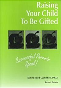 Raising Your Child to Be Gifted (Paperback, 2nd)