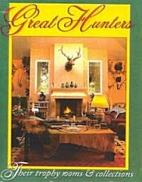 Great Hunters, Volume III: Their Trophy Rooms and Collections (Hardcover)