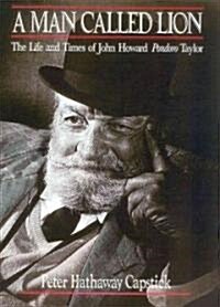 A Man Called Lion: The Life and Times of John Howard Pondoro Taylor (Hardcover, 5)