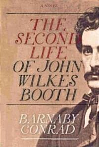 The Second Life of John Wilkes Booth (Hardcover)
