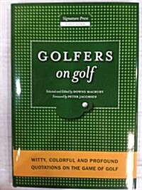 Golfers on Golf: Witty, Colorful and Profound Quotations on the Game of Golf (Hardcover)