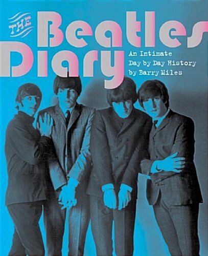 The Beatles Diary: An Intimate Day by Day History (Hardcover)