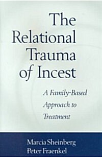 The Relational Trauma of Incest: A Family-Based Approach to Treatment (Hardcover)