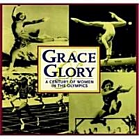 Grace and Glory: A Century of Women in the Olympics (Hardcover)