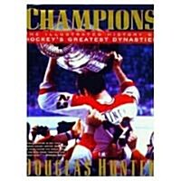 Champions: The Illustrated History of Hockeys Greatest Dynasties (Hardcover)
