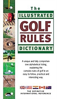 The Illustrated Golf Rules Dictionary: The Definitive International Reference (Hardcover)