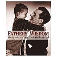 Fathers Wisdom: Thoughts on Life and Fatherhood (Hardcover)