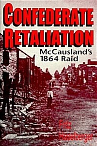 Confederate Retaliation: McCauslands 1864 Raid (Hardcover)