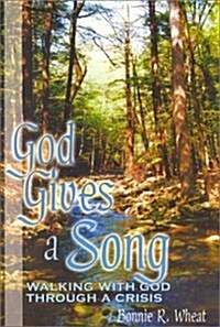 God Gives a Song: Walking with God Through a Crisis (Paperback)