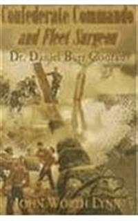 Confederate Commando and Fleet Surgeon: Doctor Daniel Burr Conrad (Hardcover)