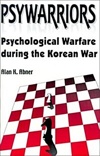 Psywarriors: Psychological Warfare During the Korean War (Paperback)