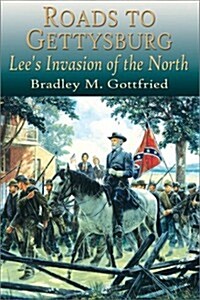 Roads to Gettysburg: Lees Invasion of the North, 1863 (Hardcover)