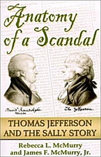 Anatomy of a Scandal: The Thomas Jefferson & the Sally Story (Paperback)
