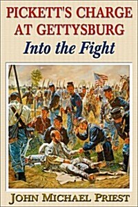 Into the Fight: Picketts Charge at Gettysburg (Paperback)