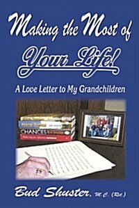 Making the Most of Your Life: Ltr to My Grandchildren (Paperback)