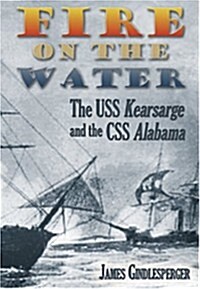 Fire on the Water: The USS Kearsarge and the CSS Alabama (Paperback)