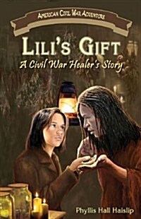 Lilis Gift: A Civil War Healers Story (Paperback)