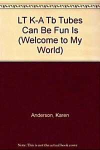 LT K-A Tb Tubes Can Be Fun Is (Paperback)