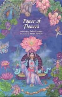 The Power of Flowers: Healing Body and Soul Through the Art and Mysticism of Nature (Paperback)