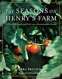 The Seasons on Henrys Farm: A Year of Food and Life on a Sustainable Farm (Paperback)