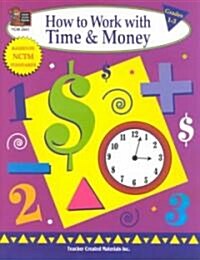 How to Work with Time and Money: Grades 1-3 (Paperback)