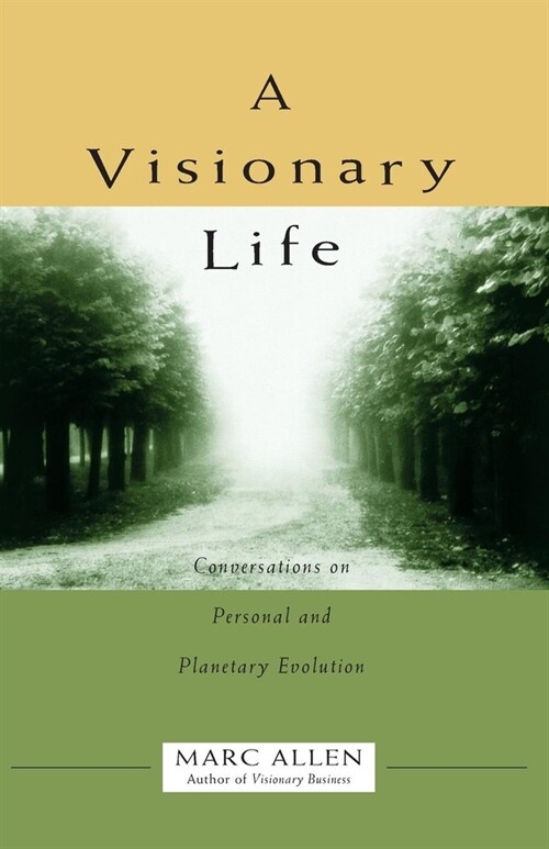 A Visionary Life: Conversations on Creating the Life You Want (Paperback)