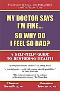 My Doctor Says Im Fine... So Why Do I Feel So Bad? (Paperback)